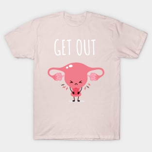 Get Out of My Uterus T-Shirt